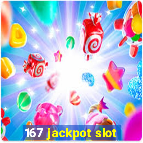 167 jackpot slot