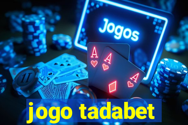 jogo tadabet