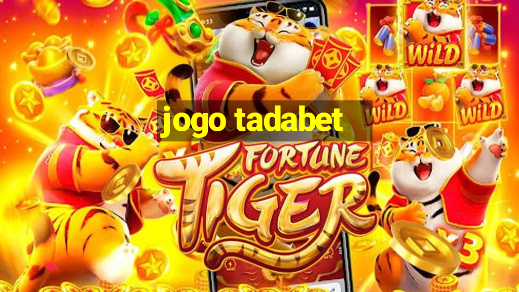 jogo tadabet