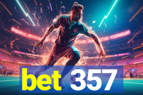 bet 357