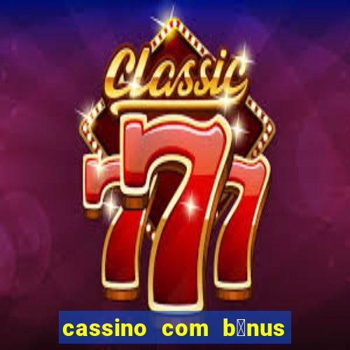 cassino com b么nus de cadastro