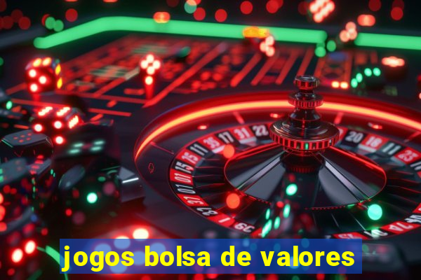 jogos bolsa de valores