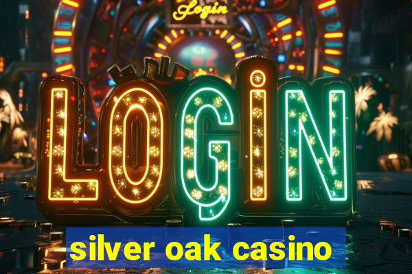 silver oak casino