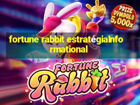 fortune rabbit estratégiaInformational