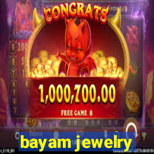 bayam jewelry