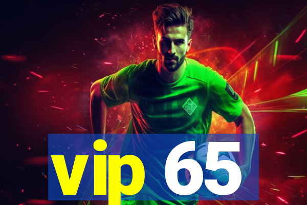 vip 65