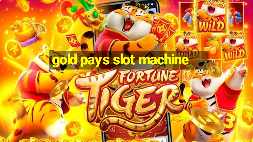 gold pays slot machine