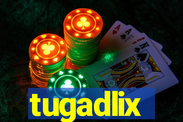 tugadlix