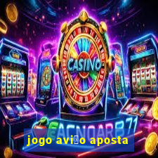 jogo avi茫o aposta