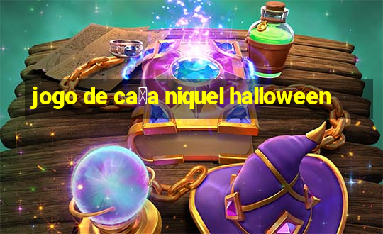 jogo de ca莽a niquel halloween