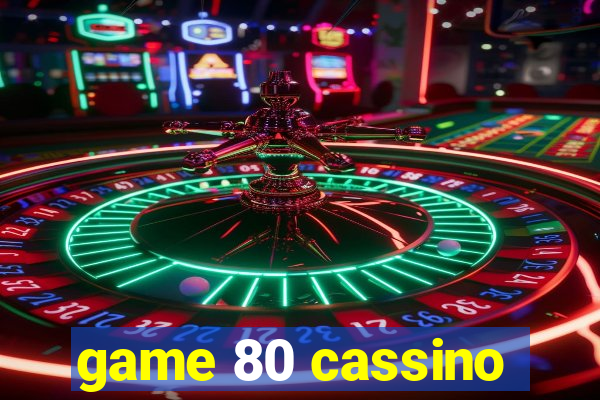 game 80 cassino