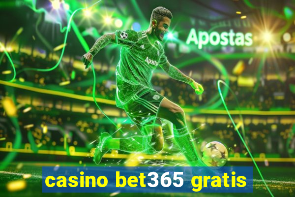 casino bet365 gratis