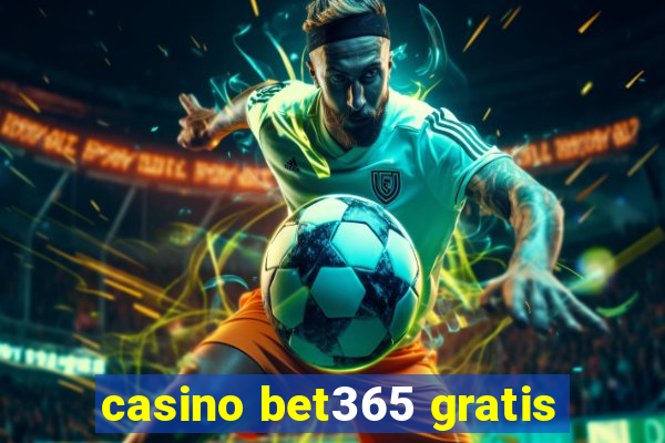 casino bet365 gratis