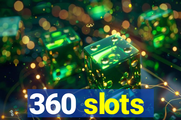 360 slots