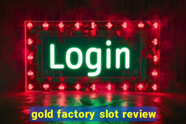 gold factory slot review