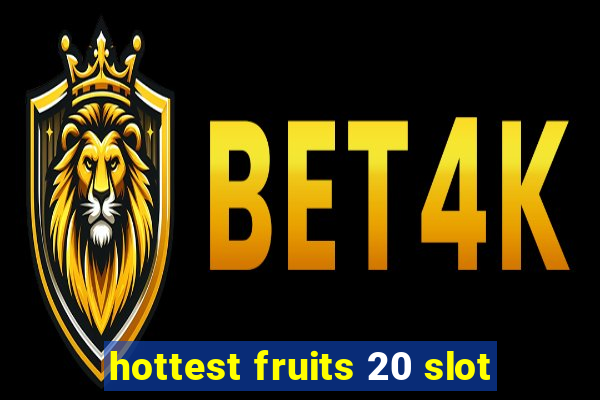 hottest fruits 20 slot