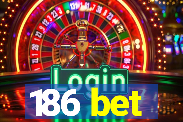 186 bet