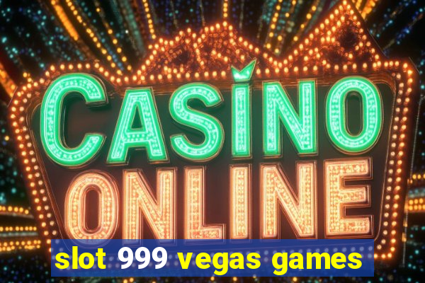 slot 999 vegas games