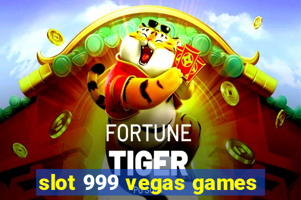 slot 999 vegas games