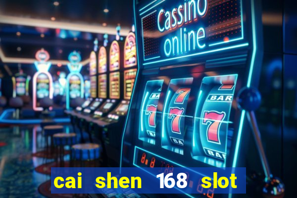 cai shen 168 slot free play