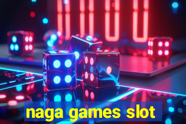 naga games slot