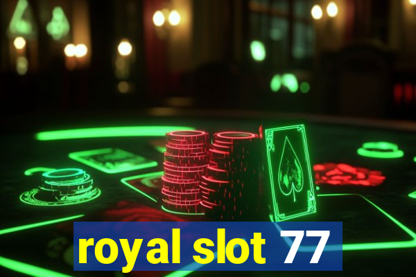 royal slot 77