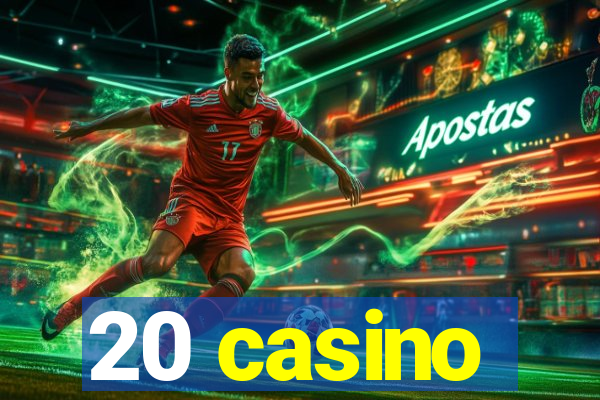 20 casino