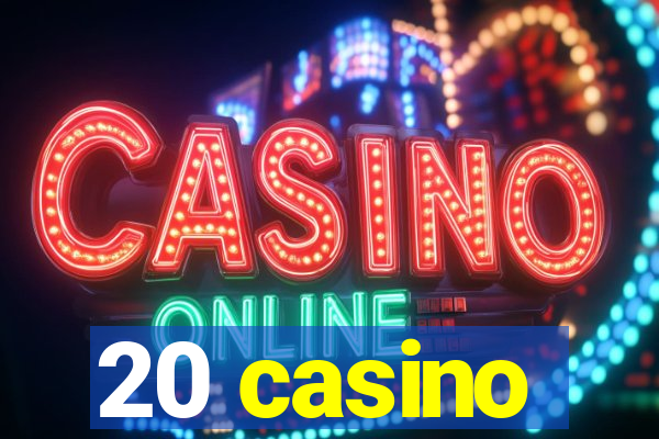 20 casino