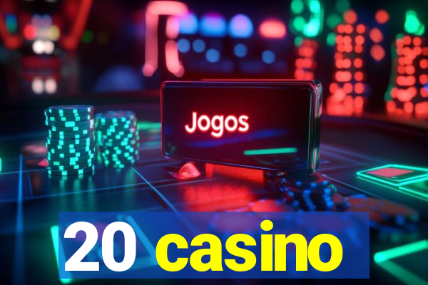 20 casino