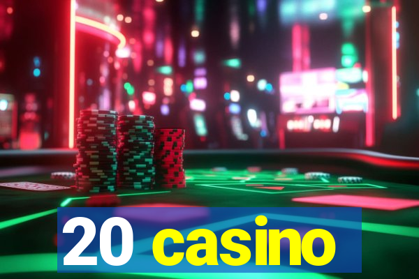 20 casino