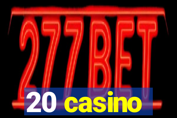 20 casino