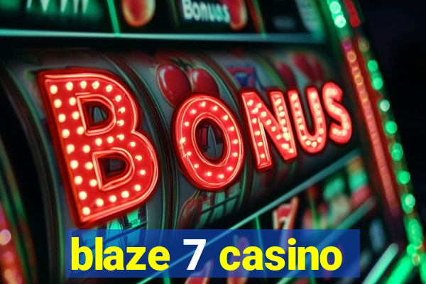 blaze 7 casino