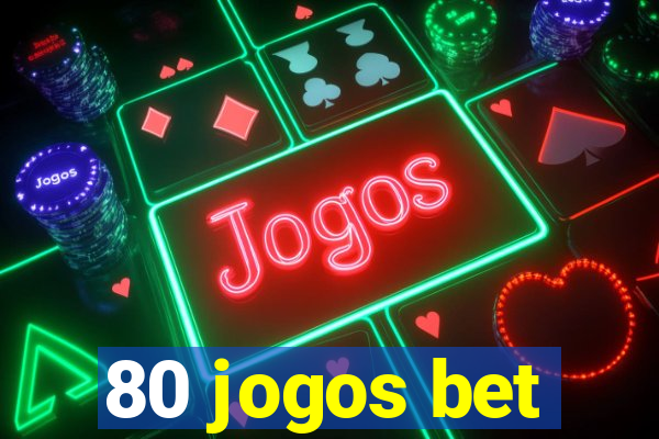 80 jogos bet