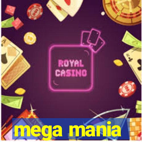 mega mania