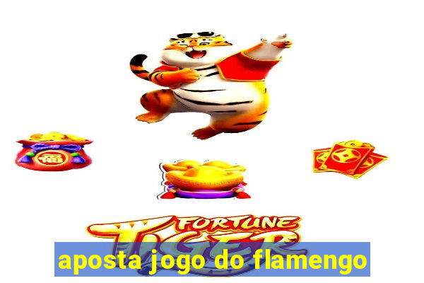 aposta jogo do flamengo