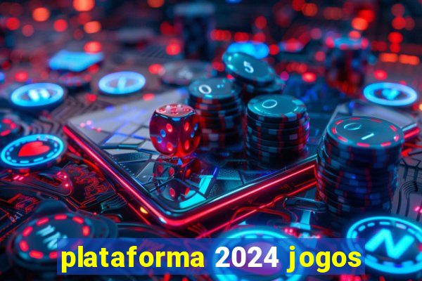 plataforma 2024 jogos