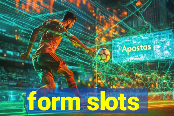 form slots