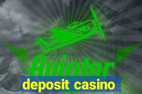 deposit casino