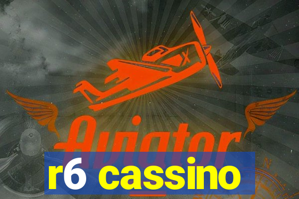 r6 cassino