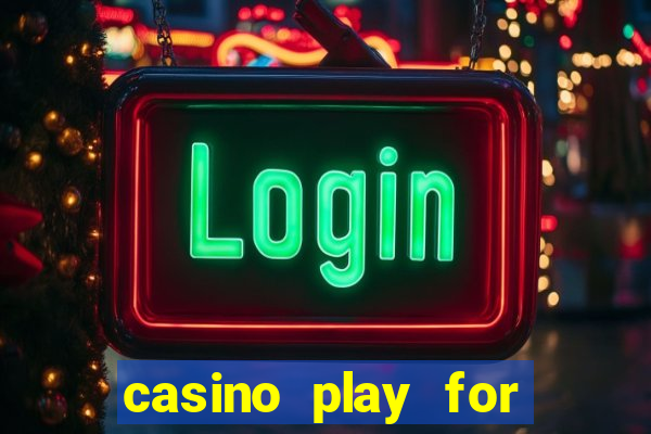 casino play for fun games