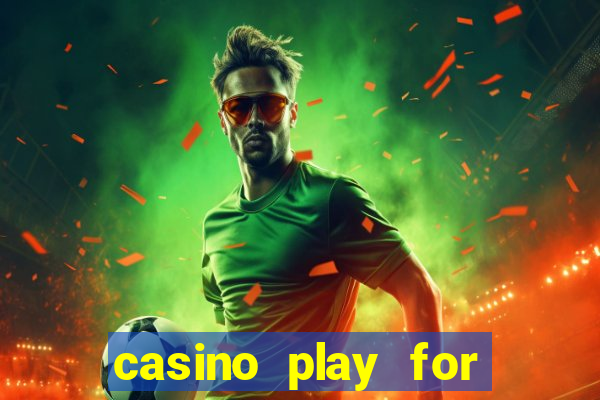 casino play for fun games