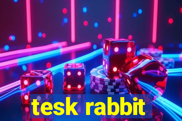 tesk rabbit