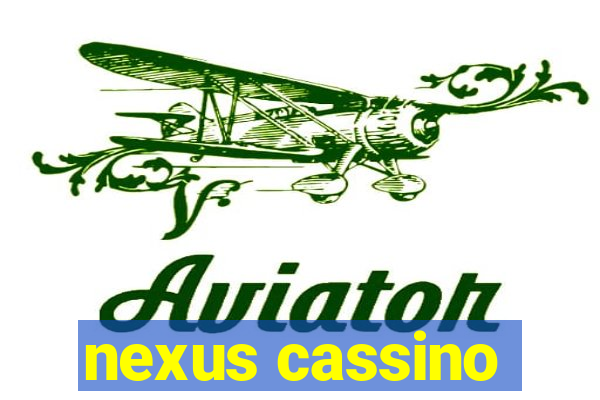 nexus cassino