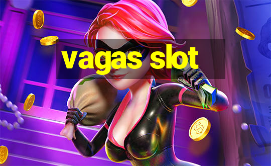 vagas slot