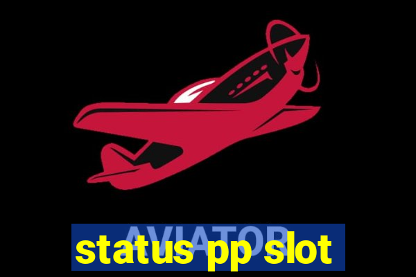 status pp slot