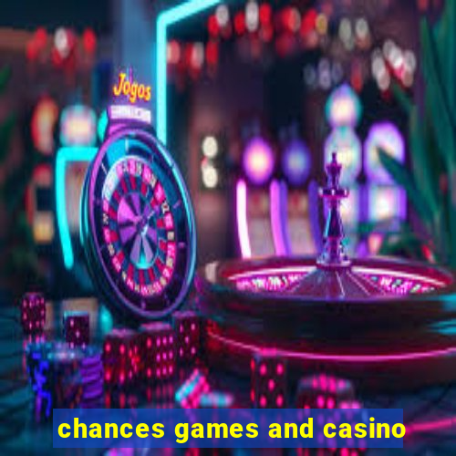 chances games and casino