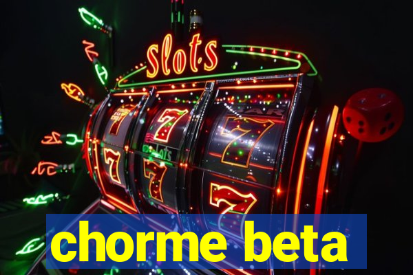 chorme beta