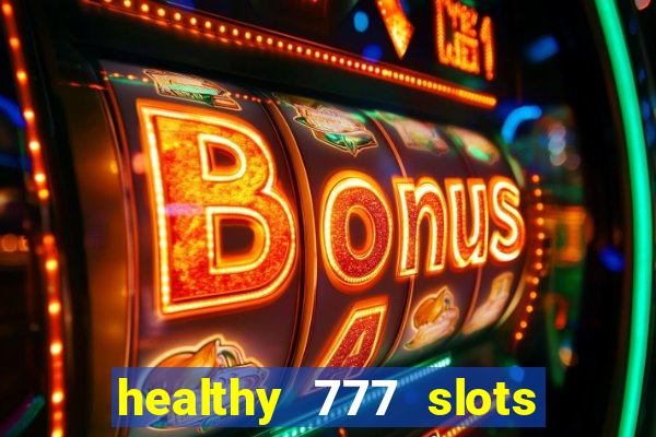 healthy 777 slots paga mesmo