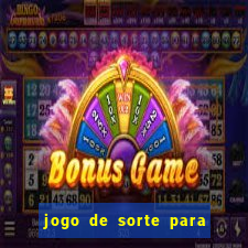 jogo de sorte para ganhar dinheiro