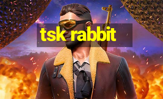 tsk rabbit